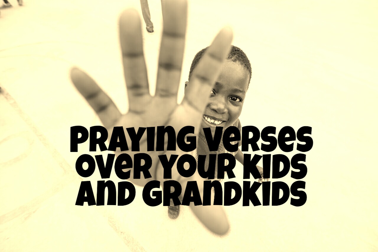 praying verses over your kids and grandkids