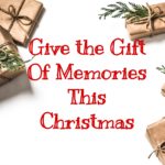 Give the Gift of Memories this Christmas: 5 Gift Ideas