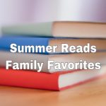 Summer Reads and Family Favorites