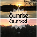 Sunrise, Sunset- The Start and End of Our Days