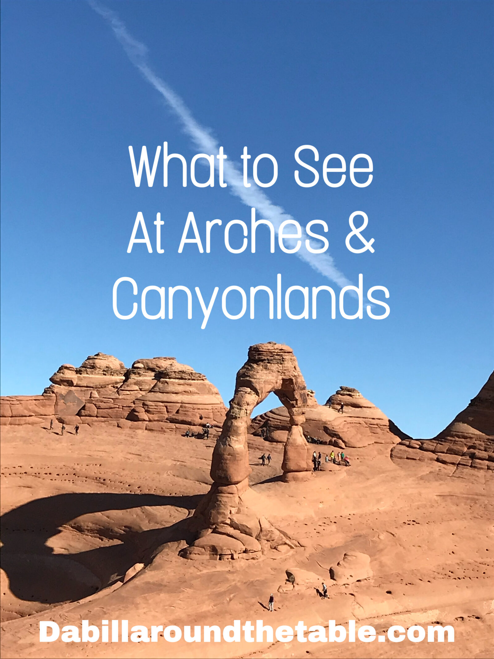 What to See At Arches and Canyonlands National Parks
