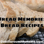 Bread Memories and Bread Recipes