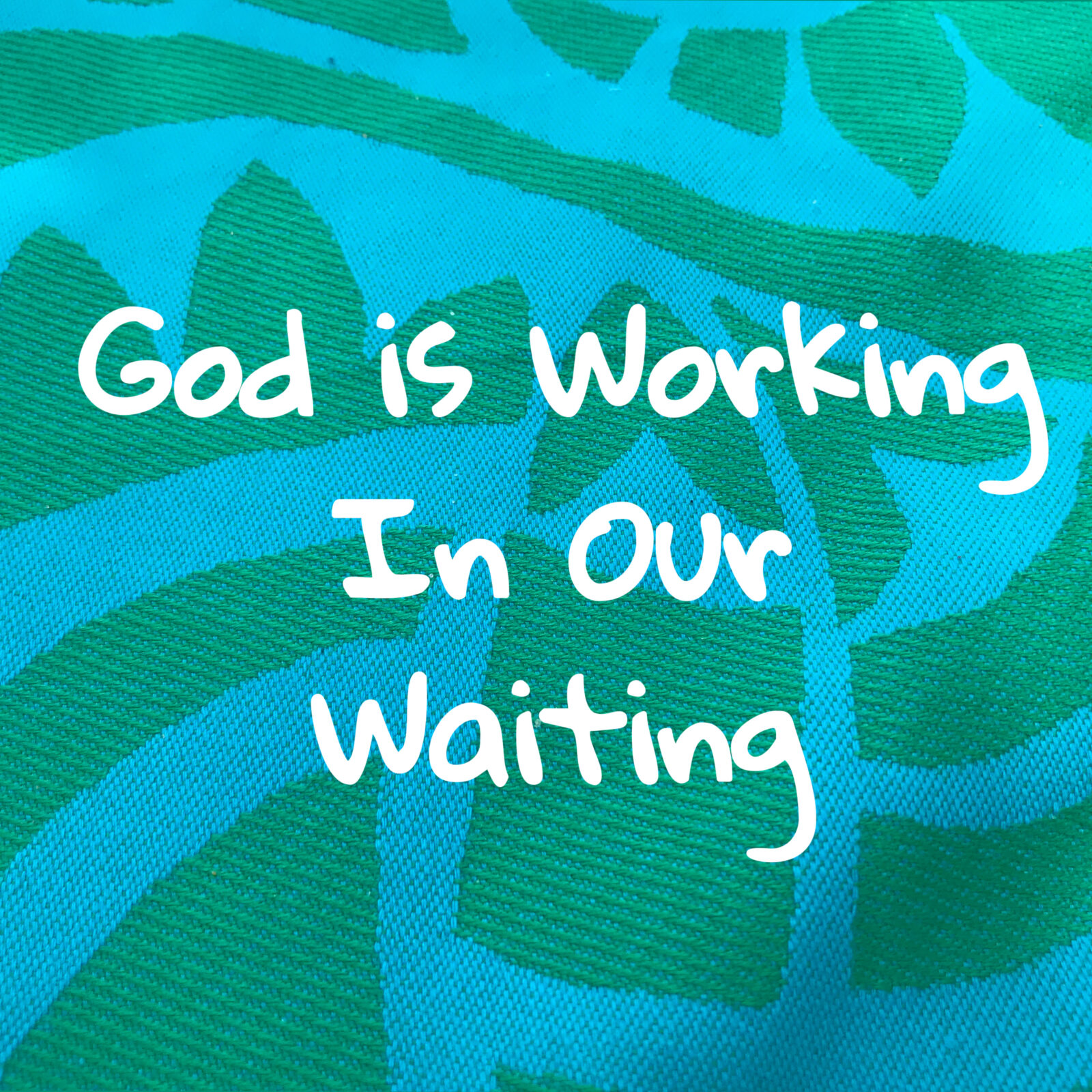 God is working in our waiting