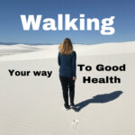 Walking your Way to Good Health