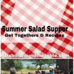 Summer Salad Supper Get Togethers and Recipes