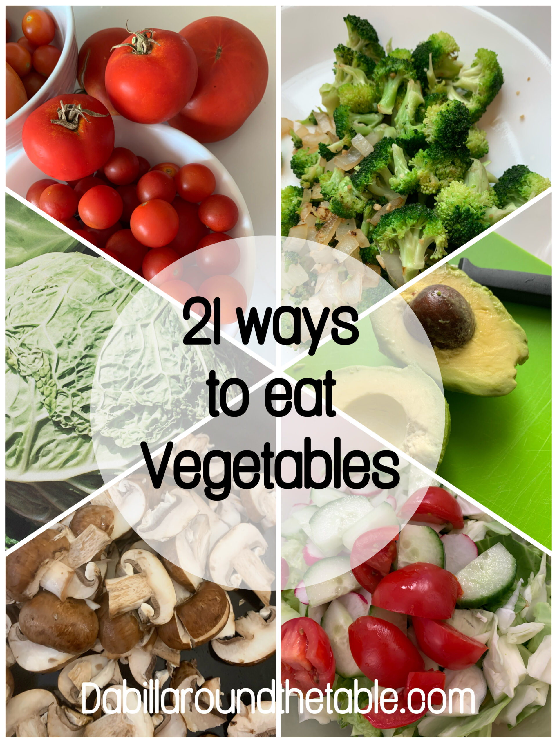 21 Ways to Eat More Vegetables - Dabillaroundthetable