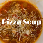 Celebrate National Pizza Day with Pizza Soup Recipe