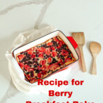 Berry Breakfast Bake Recipe  and its Nutrition Benefits