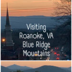 Visiting the Virginia Blue Ridge Mountain Area in Roanoke