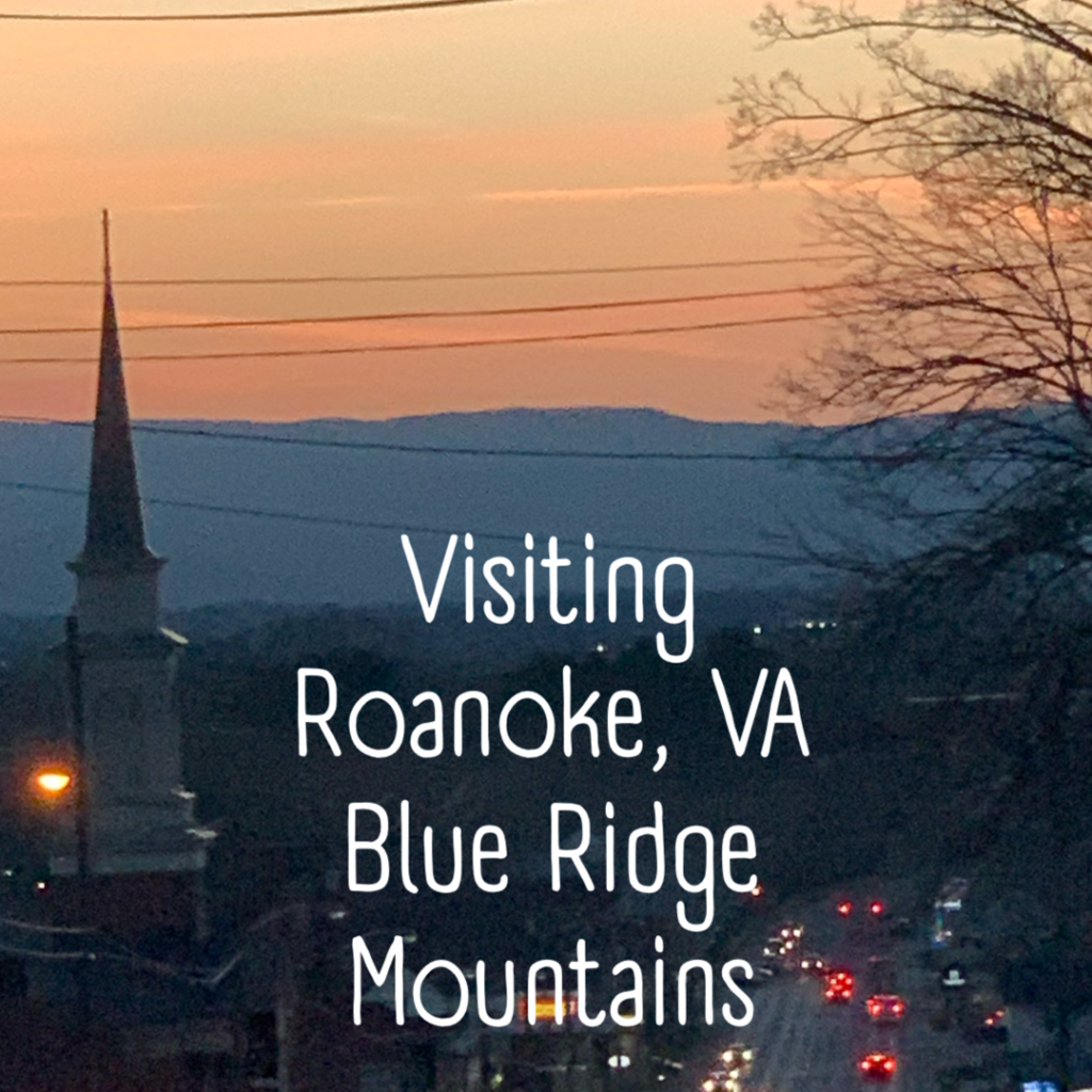 Visiting the Blue Ridge Mountain Area in Roanoke