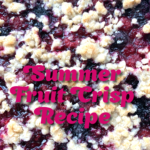 My Favorite Summer Fruit Crisp Recipe