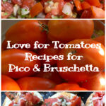 Love for Tomatoes- Pico and Bruschetta Tomato Recipes