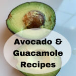 Avocados are Wonderful- Guacamole Recipes