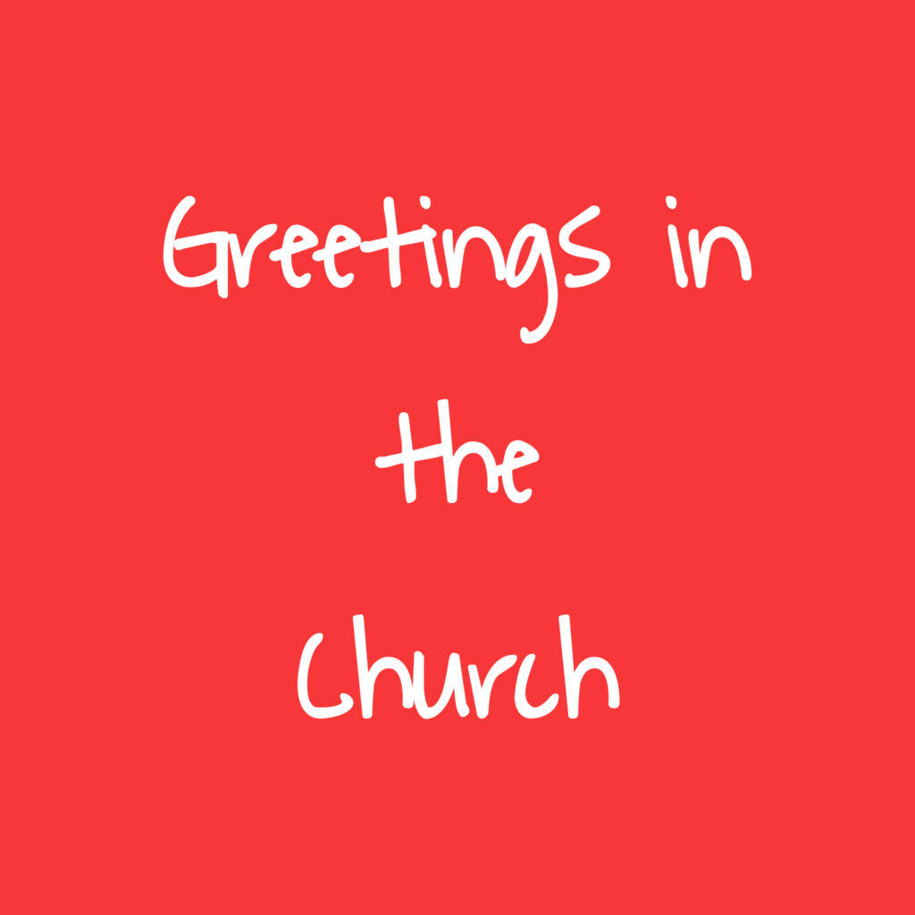 Greetings in the Church and LIfe