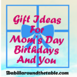 Gift Ideas for Mother's Day, Birthdays, and You